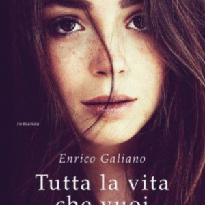 tutta la vita che vuoi di enrico galiano